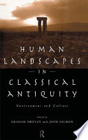 Human landscapes in classical antiquity environment and culture /