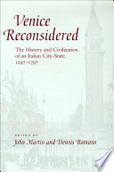 Venice reconsidered the history and civilization of an Italian city-state, 1297-1797 /