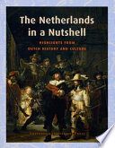 The Netherlands in a nutshell highlights from Dutch history and culture.