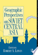 Geographic perspectives on Soviet Central Asia
