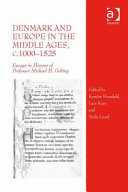 Denmark and Europe in the Middle Ages, c.1000-1525 : essays in honour of Professor Michael H. Gelting /