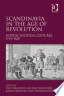 Scandinavia in the age of revolution Nordic political cultures, 1740-1820 /