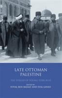 Late Ottoman Palestine the period of young Turk rule /