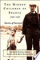 The hidden children of France, 1940-1945 stories of survival /