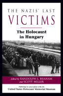 The Nazis' last victims the Holocaust in Hungary /