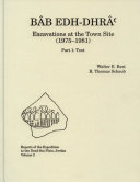 Bâb edh-Dhrâʻ excavations at the town site (1975-1981) /