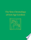The new chronology of Iron Age Gordion