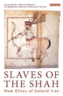 Slaves of the Shah new elites of Safavid Iran /