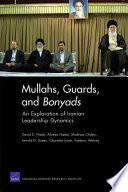 Mullahs, Guards, and Bonyads an exploration of Iranian leadership dynamics /