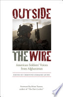 Outside the wire American soldiers' voices from Afghanistan /