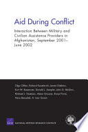 Aid during conflict interaction between military and civilian assistance providers in Afghanistan, September 2001-June 2002 /