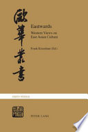 Eastwards Western views on East Asian culture /