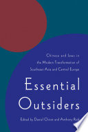 Essential outsiders Chinese and Jews in the modern transformation of Southeast Asia and Central Europe /
