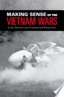Making sense of the Vietnam wars local, national, and transnational perspectives /