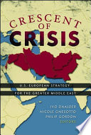 Crescent of crisis U.S.-European strategy for the greater Middle East /