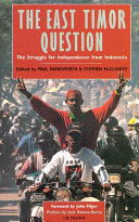 The East Timor question the struggle for independence from Indonesia /