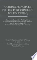 Guiding principles for U.S. post-conflict policy in Iraq report of an independent working group cosponsored by the Council on Foreign Relations and the James A. Baker III Institute for Public Policy of Rice University.