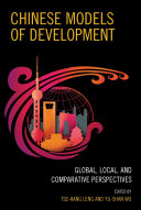 Chinese models of development : global, local, and comparative perspectives /