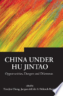 China under Hu Jintao opportunities, dangers, and dilemmas /