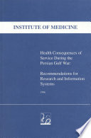 Health consequences of service during the Persian Gulf War recommendations for research and information systems /