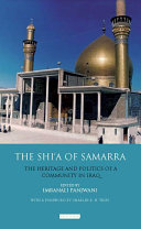The Shi'a of Samarra the heritage and politics of a community in Iraq /