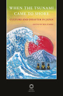 When the tsunami came to shore : culture and disaster in Japan /
