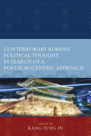 Contemporary Korean political thought in search of a post-eurocentric approach /