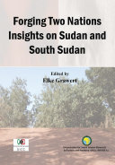 Forging two nations : insights on Sudan and South Sudan /