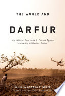 The world and Darfur international response to crimes against humanity in western Sudan /