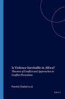 Is violence inevitable in Africa? theories of conflict and approaches to conflict prevention /