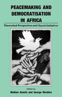 Peacemaking and democratisation in Africa : theoretical perspectives and church initiatives.