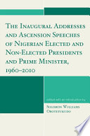 The inaugural addresses and ascension speeches of Nigerian elected and non-elected presidents and prime minister, 1960-2010
