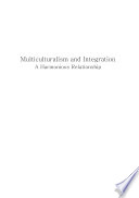 Multiculturalism and integration : a harmonious relationship /