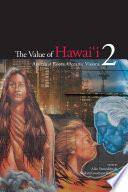 The value of Hawai'i 2 : ancestral roots, oceanic visions /