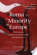The Roma a minority in Europe : historical, political and social perspectives /
