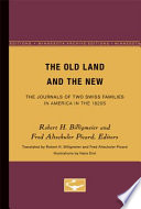 The old land and the new the journals of two Swiss families in America in the 1820's /