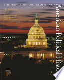The Princeton encyclopedia of American political history