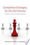 Competitive strategies for the 21st century theory, history, and practice /