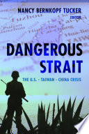Dangerous strait the U.S.--Taiwan--China crisis /