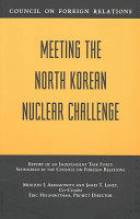Meeting the North Korean nuclear challenge report of an independent task force /