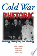 Cold War rhetoric strategy, metaphor, and ideology /