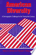 American diversity a demographic challenge for the twenty-first century /