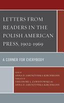 Letters from readers in the Polish American press, 1902-1969 : a corner for everybody /