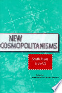 New cosmopolitanisms South Asians in the US /