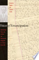 Voices of emancipation understanding slavery, the Civil War, and Reconstruction through the U.S. Pension Bureau files /