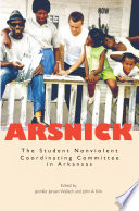 Arsnick the Student Nonviolent Coordinating Committee in Arkansas /