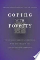 Coping with poverty the social contexts of neighborhood, work, and family in the African-American community /