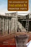 The archaeology of French and Indian War frontier forts /