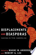 Displacements and diasporas Asians in the Americas /
