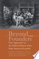 Beyond the founders new approaches to the political history of the early American republic /